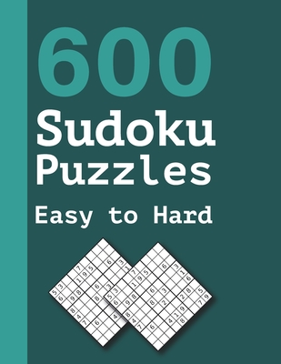 600 Sudoku Puzzles Easy to Hard: Easy to Medium Sudokus Puzzle Book with Solutions - Griffin, Marjorie