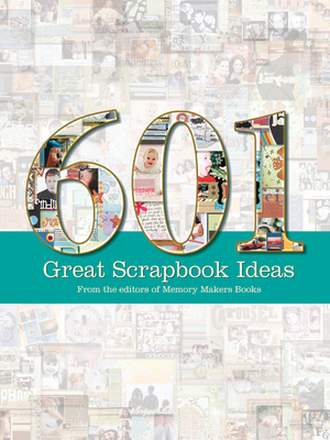 601 Great Scrapbook Ideas - Memory Makers (Editor)