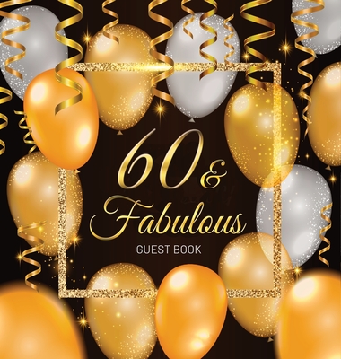 60th Birthday Guest Book: Keepsake Memory Journal for Men and Women Turning 60 - Hardback with Black and Gold Themed Decorations & Supplies, Personalized Wishes, Sign-in, Gift Log, Photo Pages - Lukesun, Luis