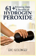 61+ Amazing Uses & Benefits of Hydrogen Peroxide: Know More About The Magnificent and Sublime Uses of Hydrogen Peroxide