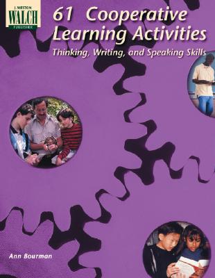 61 Cooperative Learning Activities Thinking, Writing & Speaking Skills - Bourman, Ann