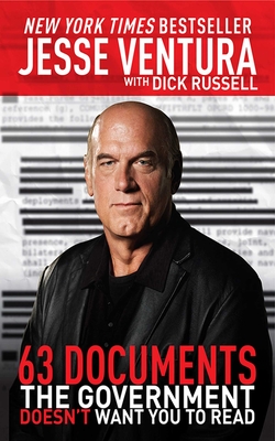 63 Documents the Government Doesn't Want You to Read - Ventura, Jesse, and Russell, Dick