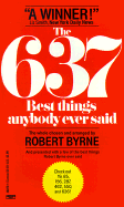 637 Best Things Anybody Ever Said - Byrne, Robert