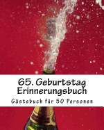 65. Geburtstag Erinnerungsbuch: Gastebuch Fur Max. 50 Personen Zum Ausfullen