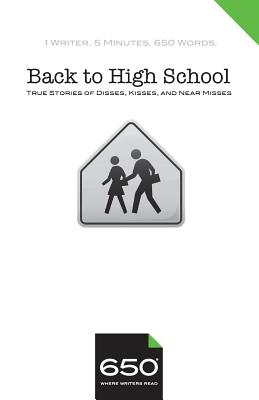 650 - Back to High School: True Stories of Disses, Kisses, and Near Misses - Trelstad, Julie, and Shenitz, Bruce, and O'Garden, Irene