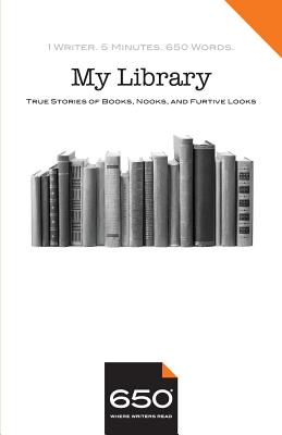 650 - My Library: True Stories of Books, Nooks, and Furtive Looks - Basil, Krystia (Contributions by), and Carlson, Cindy Clement (Contributions by), and Josselsohn, Barbara (Contributions by)