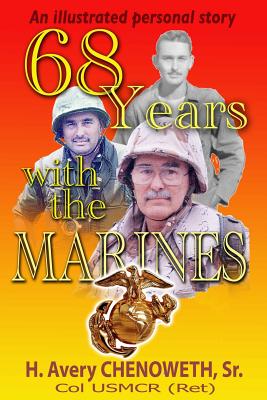 68 Years with the Marines - Chenoweth Usmcr, H Avery