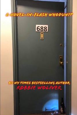 688: A Novel-in-Flash - Woliver, Robbie