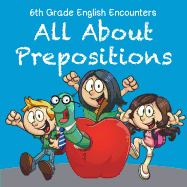 6th Grade English Encounters: All about Prepositions