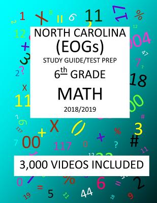 6th Grade NORTH CAROLINA EOGs, 2019 MATH, Test Prep: : 6th Grade NORTH CAROLINA END OF GRADE 2019 MATH Test Prep/Study Guide - Shannon, Mark