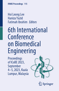 6th International Conference on Biomedical Engineering: Proceedings of ICoBE 2023, September 4-5, 2023, Kuala Lumpur, Malaysia