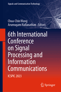 6th International Conference on Signal Processing and Information Communications: ICSPIC 2023