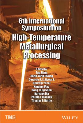 6th International Symposium on High-Temperature Metallurgical Processing - Jiang, Tao (Editor), and Hwang, Jiann-Yang (Editor), and Flores, Gerardo R. F. Alvear (Editor)