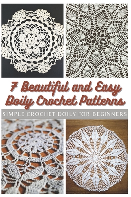 7 Beautiful and Easy Doily Crochet Patterns: Simple Crochet Doily for Beginners - Moore, Emma