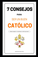 7 Consejos Para Ser Un Buen Catlico