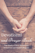 7 Day Devotional and Prayer Book: One Week of New Testament Devotions and Guided Prayers