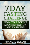 7 Day Fasting Challenge: How to Receive Manifestation of Answers