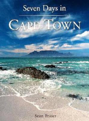 7 Days in Cape Town - Fraser, Sean, and Proust, Alain (Photographer), and von Horsten, Hein (Photographer)