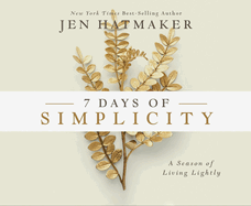 7 Days of Simplicity: A Season of Living Lightly