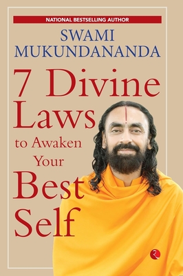 7 Divine Laws to Awaken Your Best Self - MUKUNDANANDA, SWAMI