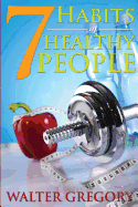 7 Habits of Healthy People: The Simple Guide: Helpful Tips of Healthy People