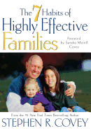 7 Habits of Highly Effective Families: Building a Beautiful Family Culture in a Turbulent World - Covey, Stephen R, Dr., and Covey, Sandra (Foreword by)