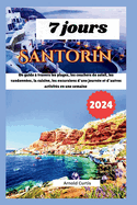 7 jours  Santorin: Un guide  travers les plages, les couchers de soleil, la randonne, la cuisine, les excursions d'une journe et d'autres activits en une semaine