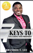 7 Keys To Unleashing Your Prosperity: The Ultimate Guide To Success