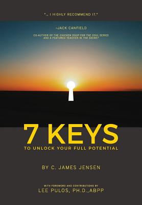 7 KEYS To Unlock Your Full Potential - Jensen, C James