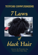 7 Laws of black Hair: Uncover the Principles that Govern black Hair Glory