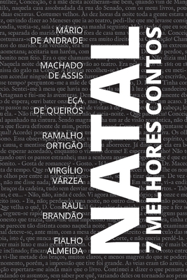 7 melhores contos - Natal - De Assis, Machado, and Queir?s, E?a de, and Andrade, Mrio de