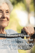 7 Minute Fitness Strength Training for Seniors healthy Body (NORMAL)