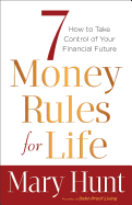 7 Money Rules for Life(r): How to Take Control of Your Financial Future