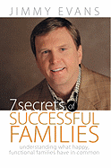 7 Secrets of Successful Families: Understanding What Happy, Functional Families Have in Common