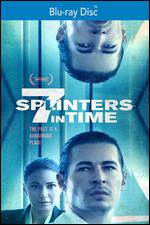 7 Splinters in Time [Blu-ray] - Gabriel Judet-Weinshel