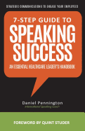 7-Step Guide to Speaking Success: An Essential Healthcare Leader's Handbook