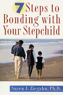 7 Steps to Bonding with Your Stepchild: Practical Advice for Bonding with Your Stepchildren