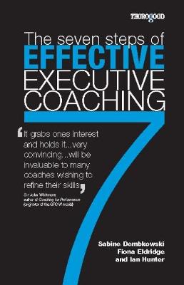 7 Steps to Effective Executive Coaching - Dembkowski, Sabine, and Eldridge, Fiona, and Hunter, Ian