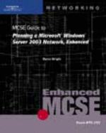 70-293: MCSE Guide to Planning a Microsoft Windows Server 2003 Network, Enhanced - McCann, Brian, and Wright, Byron