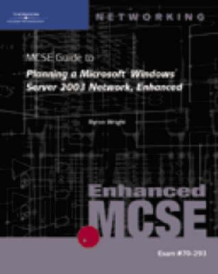 70-293: MCSE Guide to Planning a Microsoft Windows Server 2003 Network, Enhanced - Wright, Byron, and McCann, Brian T