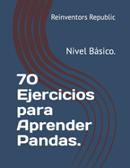 70 Ejercicios para Aprender Pandas.: Nivel Bsico.