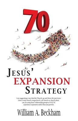 70: Jesus' Expansion Strategy - Beckham, William a