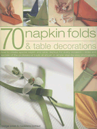 70 Napkin Folds and Table Decorations