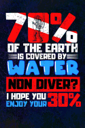 70% Of The Earth Is Covered By Water Non Diver? I Hope You Enjoy Your 30%: Scuba Diving Log Book