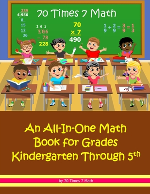 70 Times 7 Math: An All-In-One Math Book for Grades Kindergarten Through 5th - Habakkuk Educational Materials, and 70 Times 7 Math