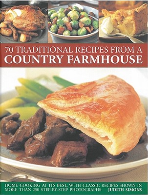 70 Traditional Recipes from a Country Farmhouse - Simons, Judith