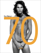 70s Male Nudes: Roy Blakey's 70s Male Nudes - Blakey, Roy (Photographer), and Massengill, Reed (Editor)