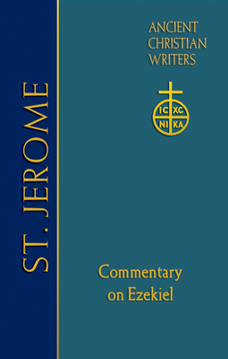 71. St. Jerome: Commentary on Ezekiel - Scheck, Thomas P. (Introduction by)