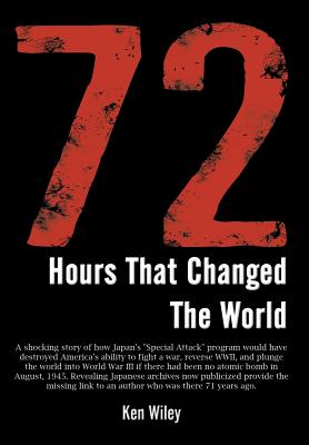 72 Hours That Changed the World - Wiley, Ken