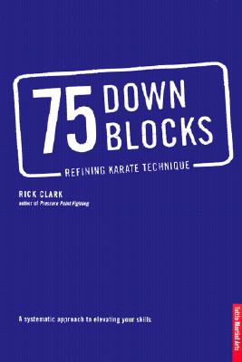 75 Down Blocks: Refining Karate Technique - Clark, Rick